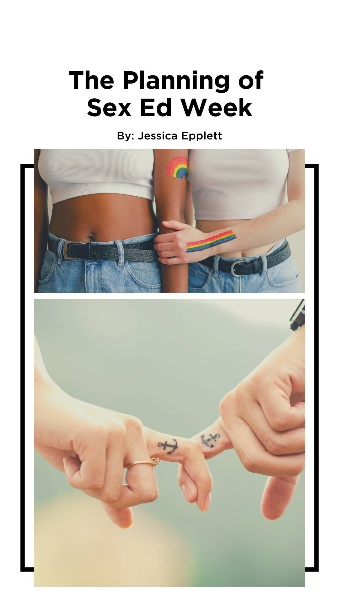 Image of title page that says "The Planning of Sex Ed Week" with an image of two people holding onto each other with rainbow tatoos and an image of two hands holding with anchor tatoos on the each person's finger.